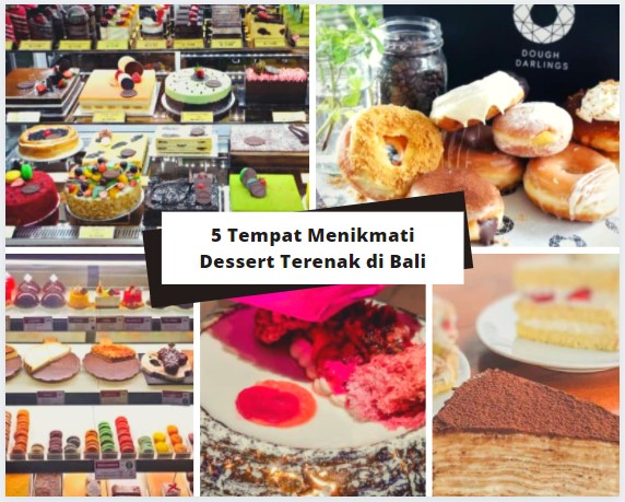 Untuk Penggemar Makanan Manis, 5 Tempat Menikmati Dessert Terenak di Bali