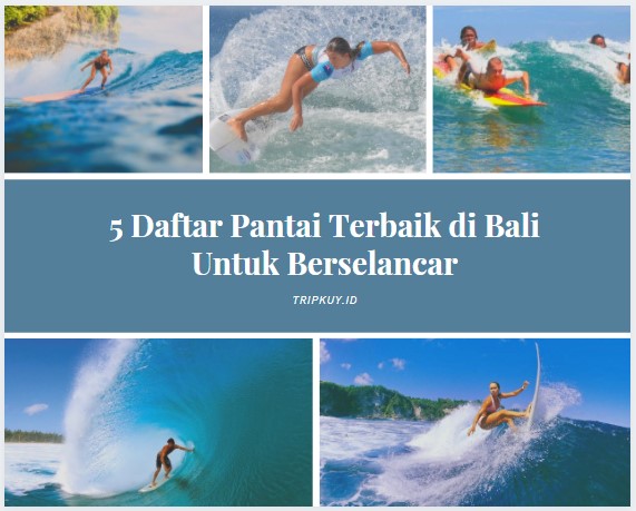 5 Daftar Pantai Terbaik di Bali Untuk Berselancar